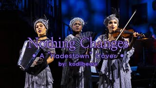 • Nothing Changes • ("Hadestown" Cover)