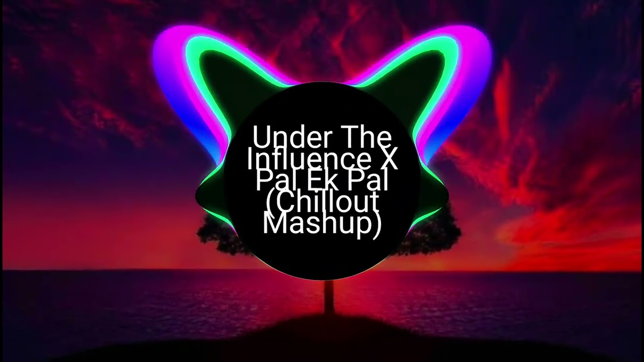 Under The Influencer X Pal Ek Pal new mix song (chill out mashup)👍🏻👍🏻👍🏻💕💕💕👿👿👿🎼🎼🎶🎶⬇️