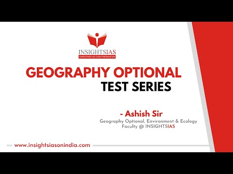 Geography Optional Test Series for Mains 2022 from 25th June 2022|Ashish Sir, Faculty @INSIGHTS IAS