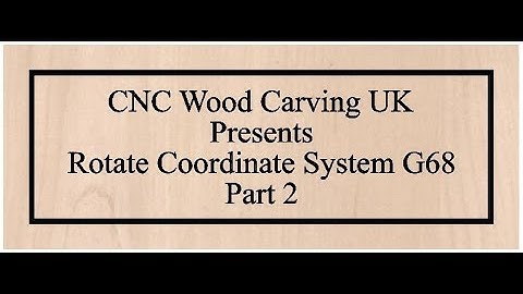 Rotate Coordinate System G68 Part 2 YouTube Friendly.