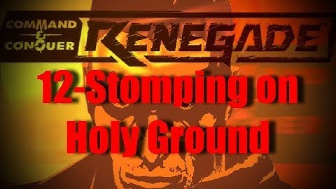 C&C Renegade-12[Final]- Stomping On Holy Ground