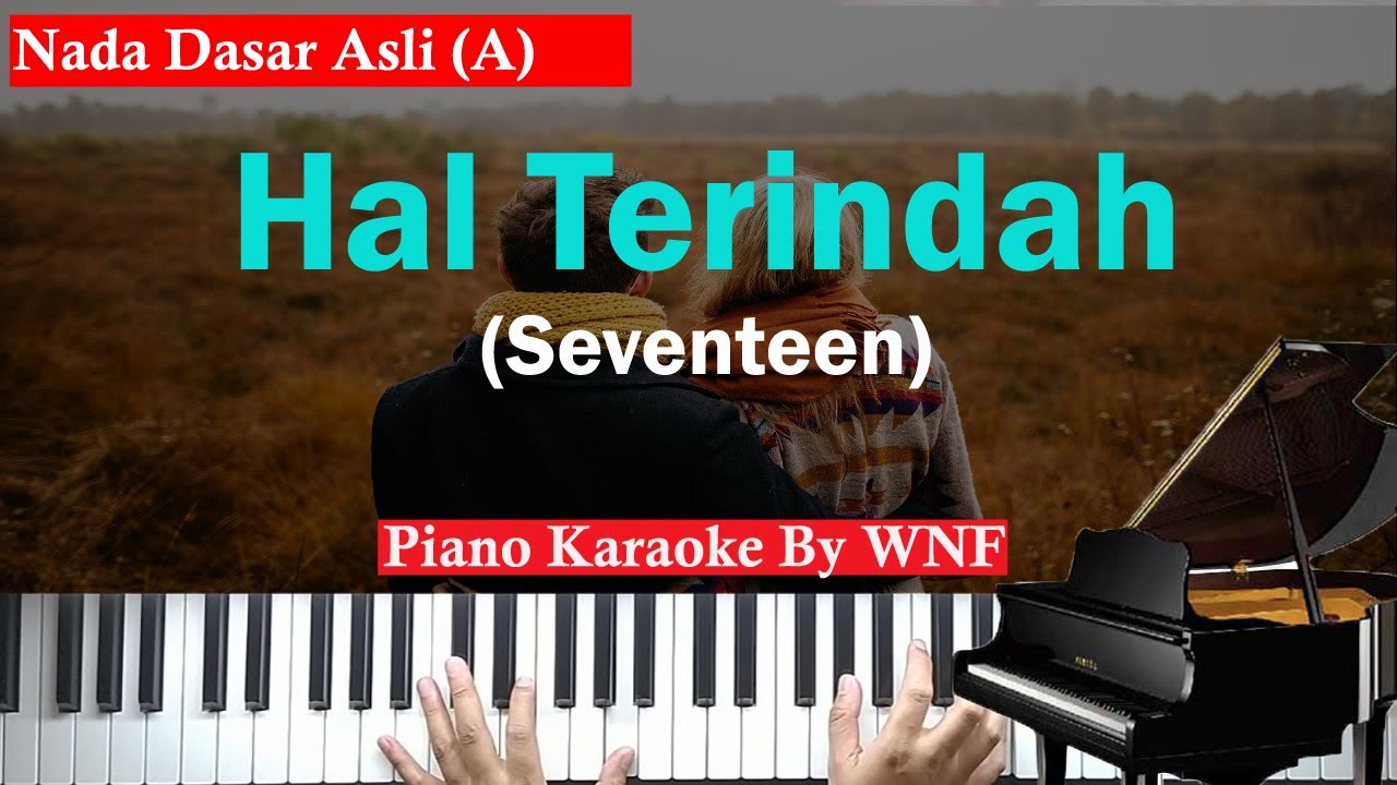 Seventeen - Hal Terindah Piano Karaoke Version + Chord (Nada Asli