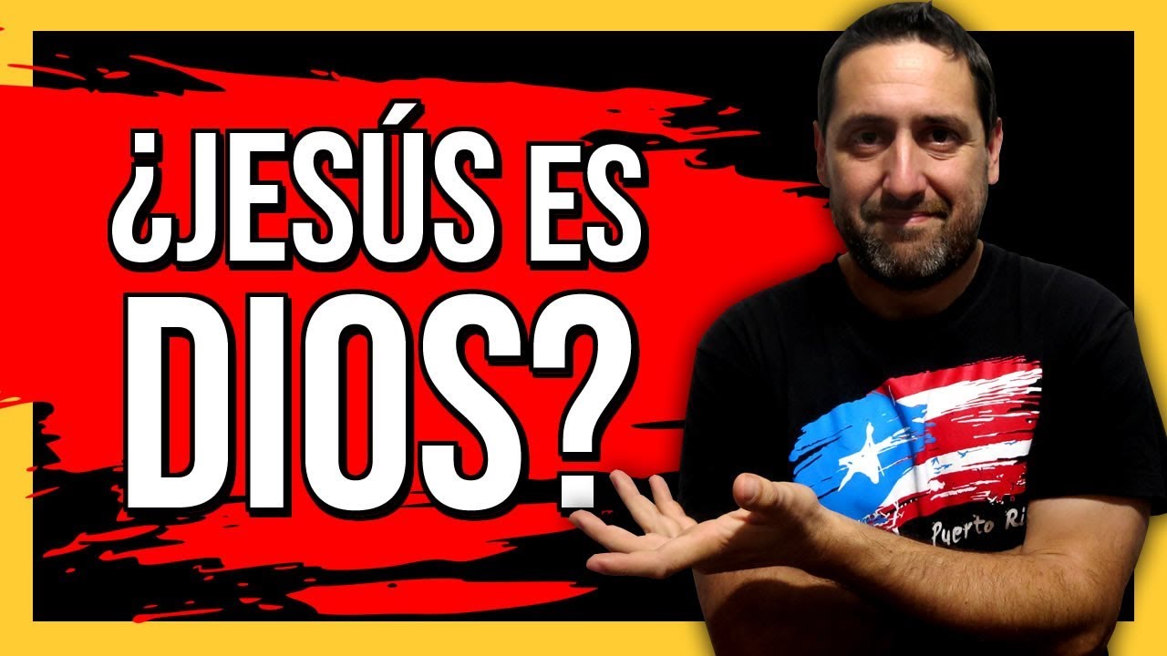 ¿Jesús es Dios?