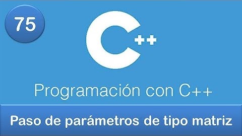 75. Programación en C++ || Funciones || Paso de parámetros de tipo matriz