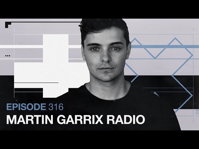 Martin Garrix - The Martin Garrix Show #316