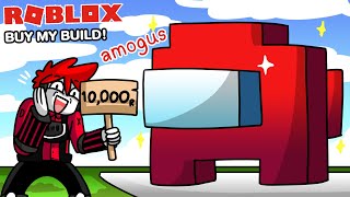 Roblox : BUY MY BUILD! 💰 เกมที่คุณสามารถขายสิ่งที่สร้าง เป็น Robux ได้ !!!