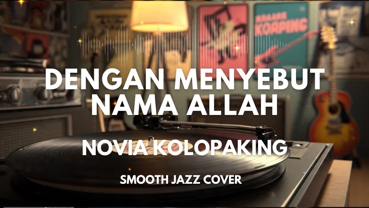 Dengan Menyebut Nama Allah - Novia Kolopaking | Smooth Jazz Cover by The Vinyl
