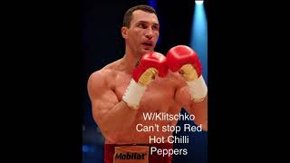 W/ Klitschko- Hot Chilli Peppers- ring walk song 🥊