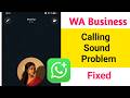 WhatsApp Business Calling Sound Problem 2026 || Calling Sound Problem On WA Business