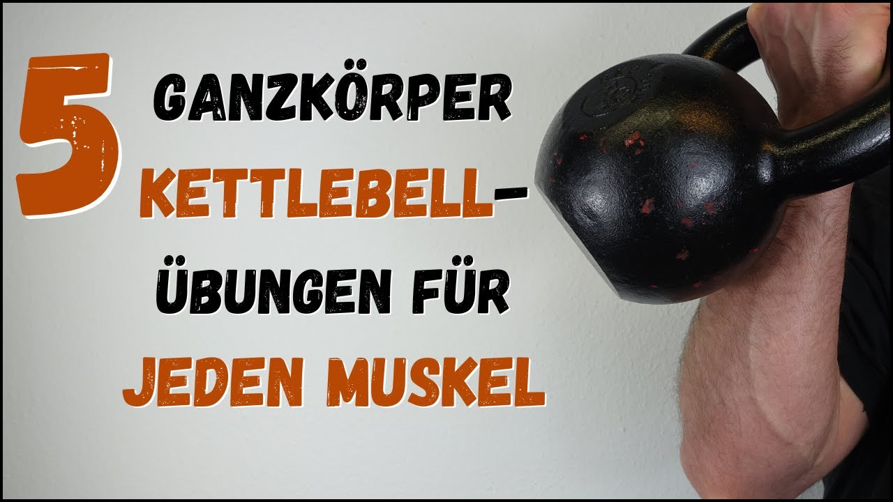 5 Ganzkörper Kettlebellübungen für jeden Muskel Kettlebell