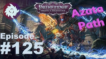 Z Plays Pathfinder WoTR (Azata Beast Tamer) - #125