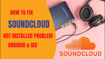 How to Fix Soundcloud App not Installed Problem in Any Android & Ios