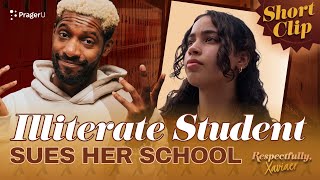 Illiterate Student Sues Her School | Respectfully, @XAVIAER | PragerU