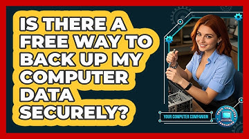 Is There A Free Way To Back Up My Computer Data Securely? - Your Computer Companion