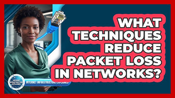 What Techniques Reduce Packet Loss In Networks?