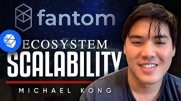 Michael Kong, CEO of Fantom - DeFi & Blockchain - Why Scalability Is Key To Future Ecosystem Growth