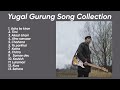Yugal gurung  song collection