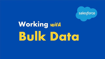 Salesforce Data Management E01 | Working with Bulk Data