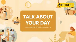 Your Day in English | Common Expressions for Daily Routines | ESL Podcast