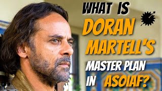 The Truth Behind Doran Martell's Plan for House Targaryen & the Iron Throne