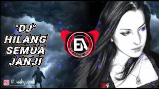 Download Lagu DJ Hilang Semua Janji | dj viral tiktok 🎶 remix full bass [E.A] MP3