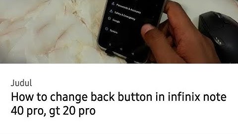 How to change back button in infinix note 40 pro, gt 20 pro