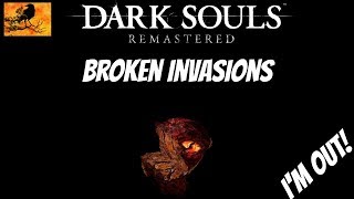 Dark Souls Remastered - Broken Invasions. Im Out!