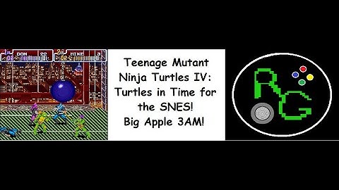 Teenage Mutant Ninja Turtles IV: Turtles In Time for the SNES Big Apple, 3 AM Walkthrough