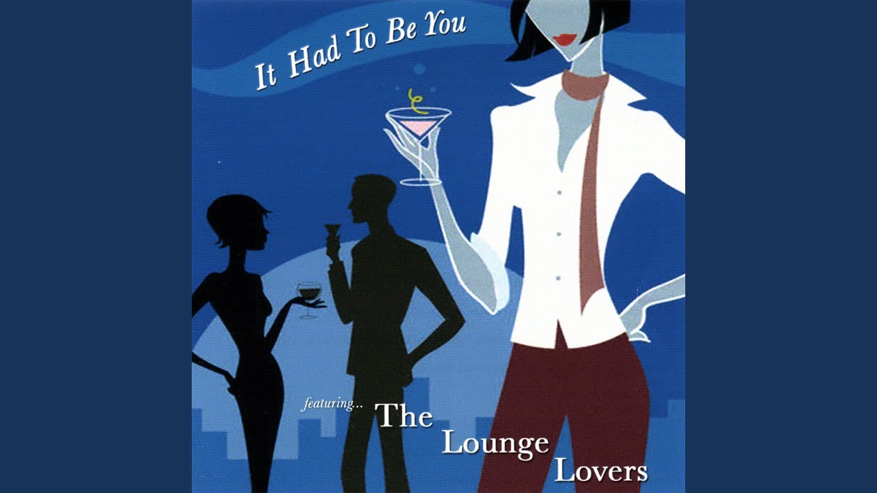The Lounge Lovers With Jack Jezzro It Had To Be You Accords Chordify