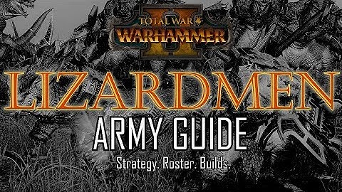 LIZARDMEN ARMY GUIDE! - Total War: Warhammer 2