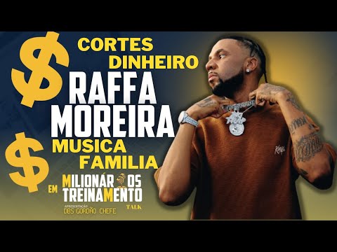 RAFFA MOREIRA - MUSICA E FAMILIA | CORTES 01 - Milionarios em Treinamento Talk -DBS Gordão Chefe