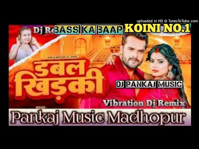 #New_bhojpuri_song )(Dabal+khiraki+)(Ft Khesari+lal+yadav)(dj+pankaj+music+madhopur+hard+vibresion m class=