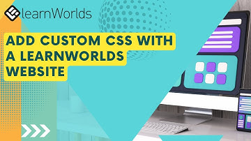 How to Add Custom CSS with a LearnWorlds Website