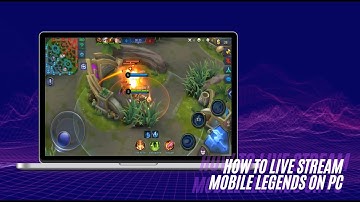 How to Live Stream Mobile Legends on PC