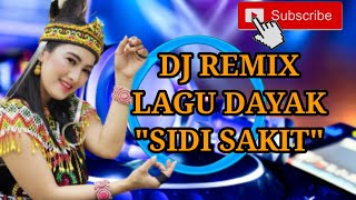 Dj Remix Dayak Kanayant [Sidi Sakit] Paling Enak Didengar!!!