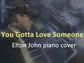 You Gotta Love Someone [Elton John piano cover, OST Days of Thunder]