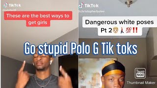 Go stupid Polo G Tik toks (Tik Tok Compilation)