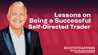 Self-Directed Trading Is Alive And Well | Bootstrapping with Dylan Ratigan