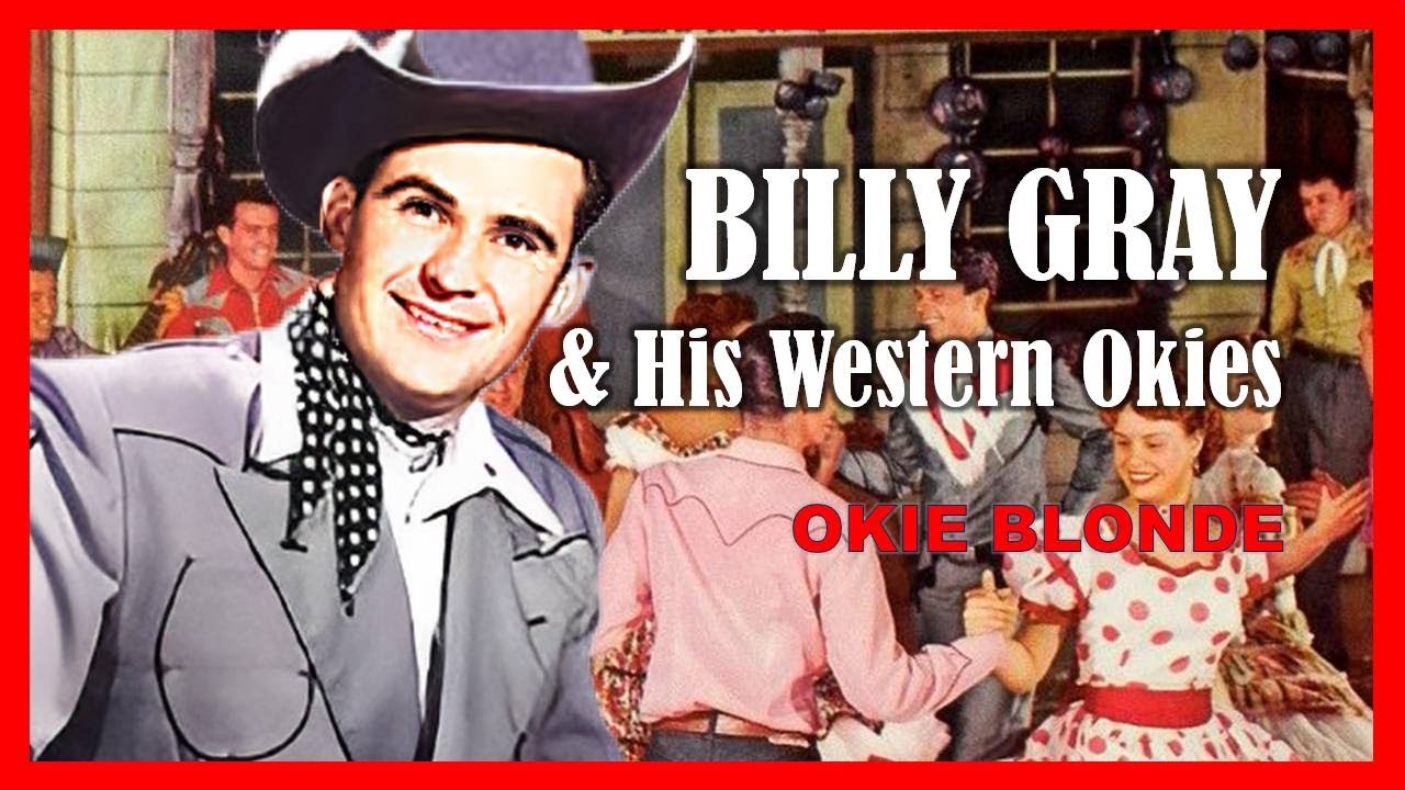 Watch BILLY GRAY & His Western Okies - Okie Blondie on YouTube Watch BILLY GRAY & His Western Okies - Okie Blondie on YouTube