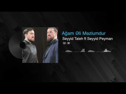 Seyyid Taleh ft Seyyid Peyman - Ağam Əli Məzlumdur (Official Audio Video )
