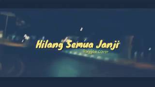 Hilang Semua Janji - Version Reggae | Lirik