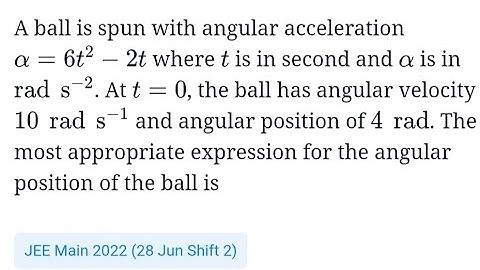 A ball is spun with angular acceleration a= 6t²-2t where  t is in second and a is in  #jeemain2022