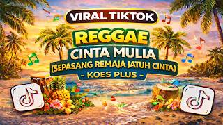Download Lagu REGGAE CINTA MULIA (Sepasang Remaja Jatuh Cinta) – Koes Plus | Viral TikTok 2026 MP3