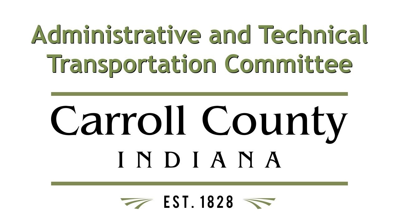 Carroll County, Indiana Administrative and Technical Transportation Committee RESCHEDULED 2026-02-26