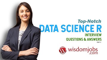 Data Science R Interview Questions and Answers 2019 Part-2 | Data Science R | Wisdom Jobs