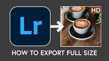 How To Export Full Size Images from Adobe Lightroom CC