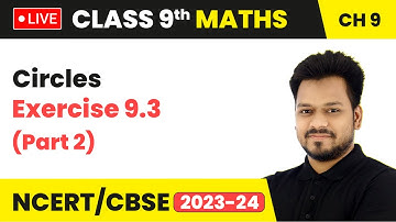 Circles - Exercise 9.3 (Part 2) | Class 9 Maths Chapter 9 | LIVE