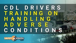 CDL Drivers Training on Handling Adverse Conditions