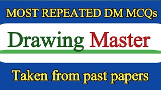 drawing master mcqs || DM mcqs || most repeated dm mcqs || past papers mcqs