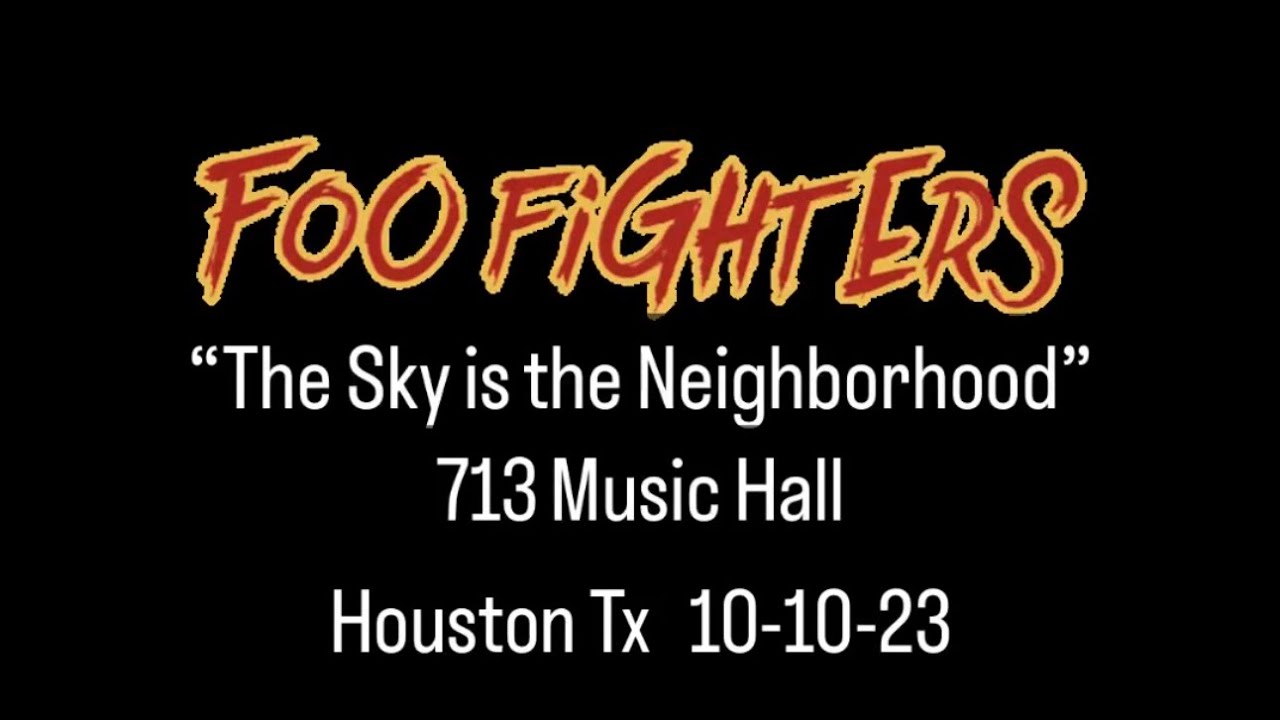 Foo Fighters “The Sky is the Neighborhood” 713 Music Hall Houston, Tx 101023 YouTube